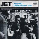 Jet : Are You Gonna Be My Girl